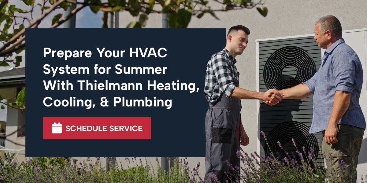 Prepare Your HVAC System for Summer With Thielmann Heating, Cooling, & Plumbing